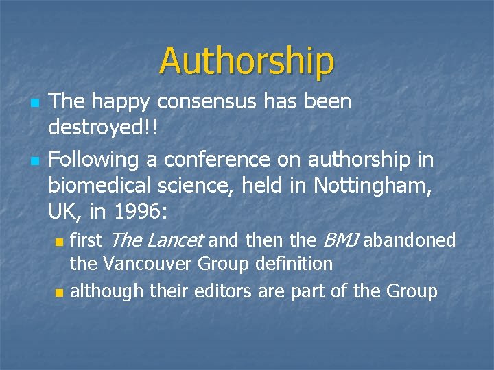Authorship n n The happy consensus has been destroyed!! Following a conference on authorship