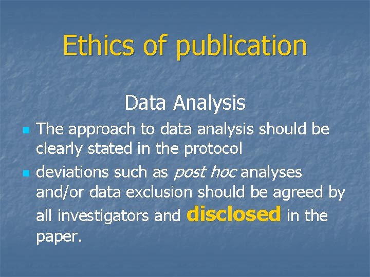 Ethics of publication Data Analysis n n The approach to data analysis should be