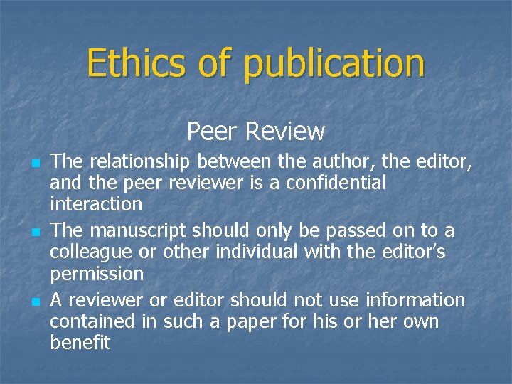 Ethics of publication Peer Review n n n The relationship between the author, the