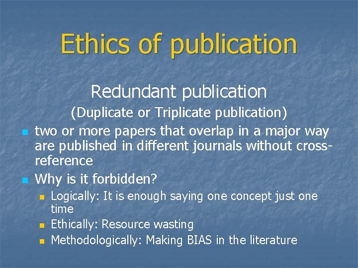 Ethics of publication Redundant publication n n (Duplicate or Triplicate publication) two or more