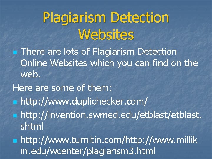 Plagiarism Detection Websites There are lots of Plagiarism Detection Online Websites which you can