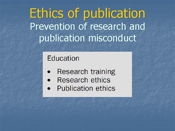 Ethics of publication Prevention of research and publication misconduct 