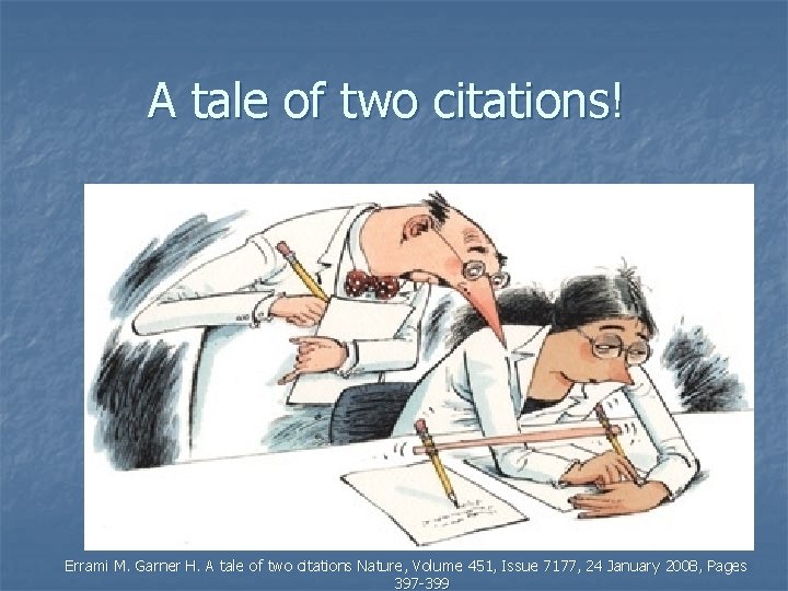 A tale of two citations! Errami M. Garner H. A tale of two citations