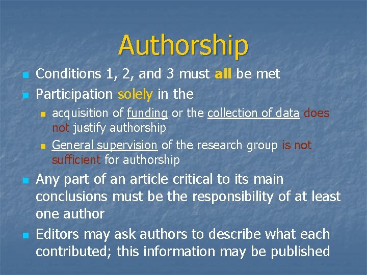 Authorship n n Conditions 1, 2, and 3 must all be met Participation solely