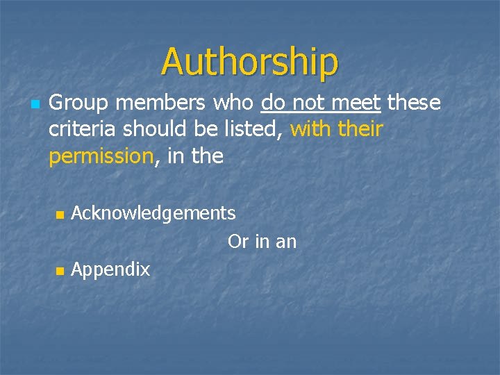 Authorship n Group members who do not meet these criteria should be listed, with