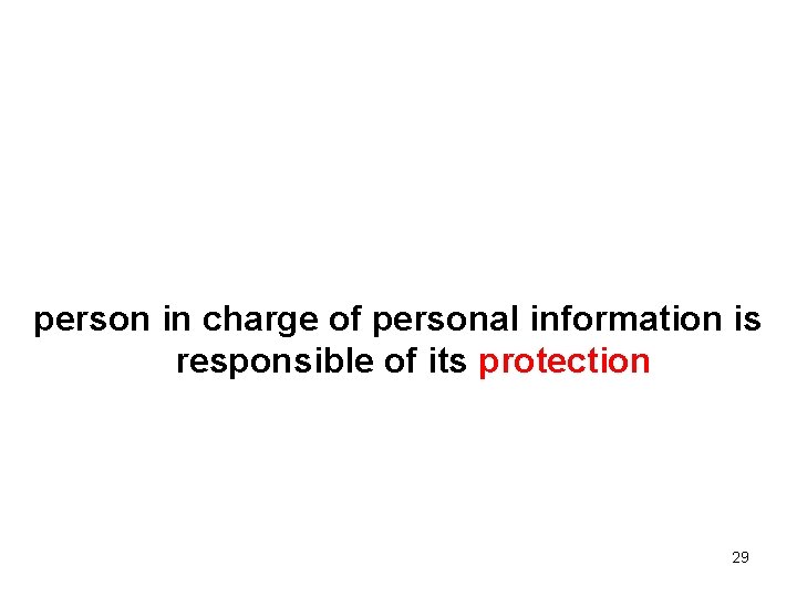 person in charge of personal information is responsible of its protection 29 