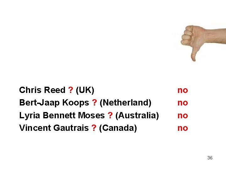 Chris Reed ? (UK) Bert-Jaap Koops ? (Netherland) Lyria Bennett Moses ? (Australia) Vincent