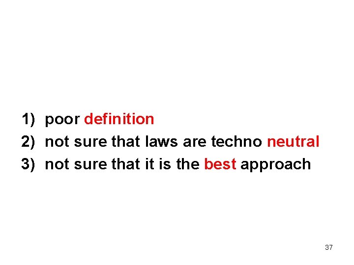 1) poor definition 2) not sure that laws are techno neutral 3) not sure