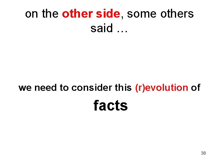 on the other side, some others said … we need to consider this (r)evolution