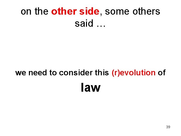 on the other side, some others said … we need to consider this (r)evolution
