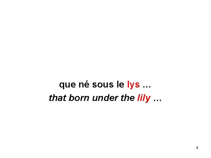 que né sous le lys … that born under the lily … 4 