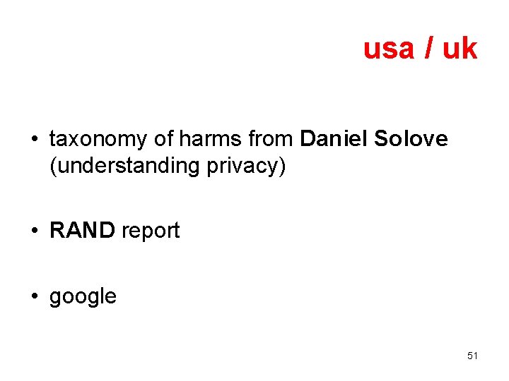 usa / uk • taxonomy of harms from Daniel Solove (understanding privacy) • RAND