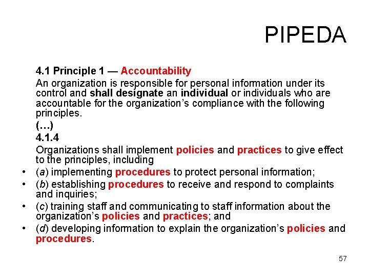 PIPEDA • • 4. 1 Principle 1 — Accountability An organization is responsible for