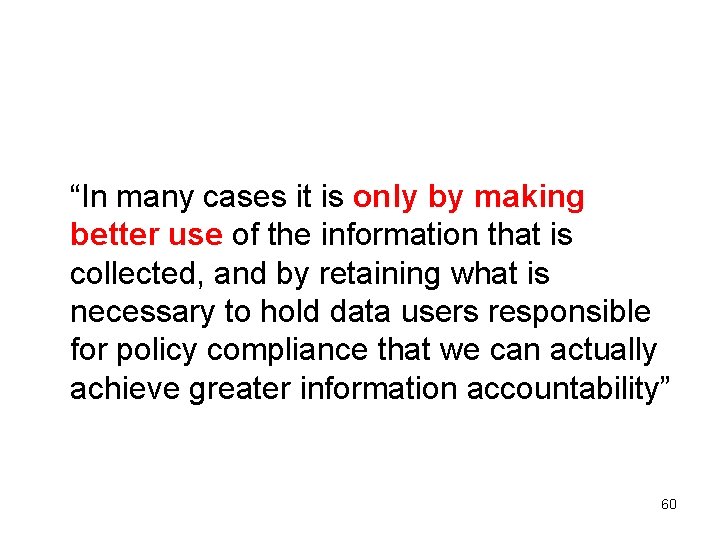  “In many cases it is only by making better use of the information