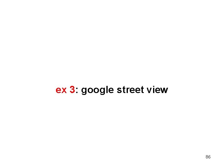 ex 3: google street view 86 