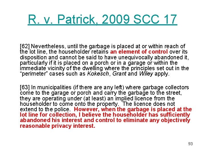 R. v. Patrick, 2009 SCC 17 [62] Nevertheless, until the garbage is placed at