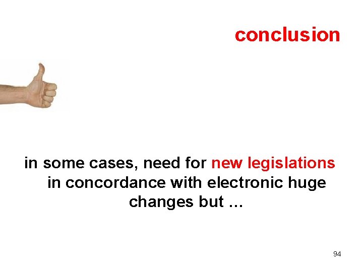 conclusion in some cases, need for new legislations in concordance with electronic huge changes