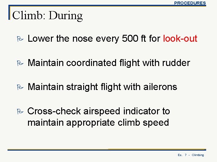 PROCEDURES Climb: During P Lower the nose every 500 ft for look-out P Maintain