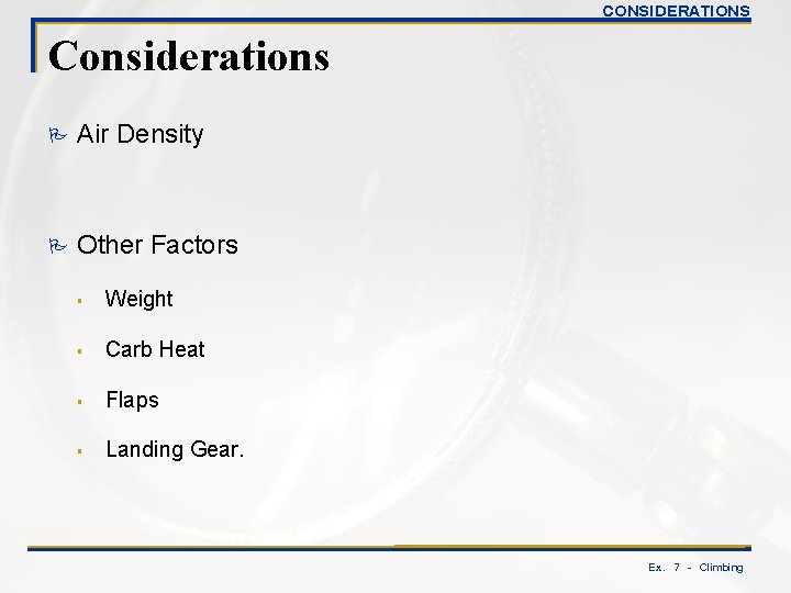 CONSIDERATIONS Considerations P Air Density P Other Factors § Weight § Carb Heat §