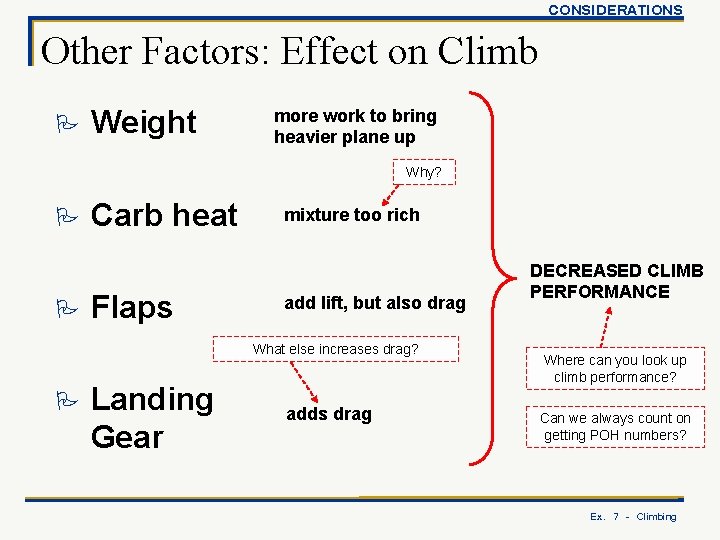 CONSIDERATIONS Other Factors: Effect on Climb P Weight more work to bring heavier plane