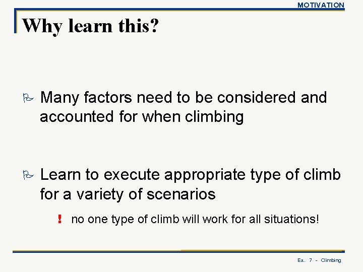 MOTIVATION Why learn this? P Many factors need to be considered and accounted for