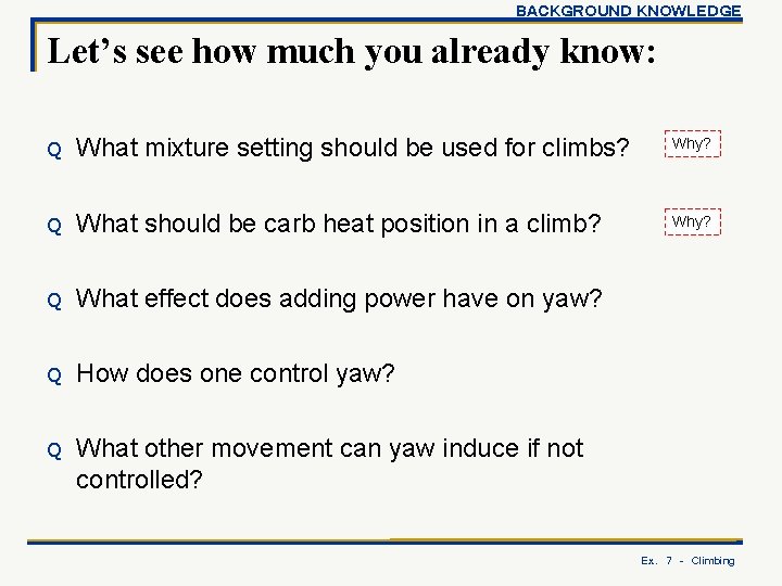 BACKGROUND KNOWLEDGE Let’s see how much you already know: Q What mixture setting should