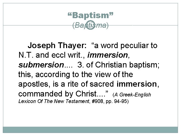 “Baptism” 14 (Baptisma) Joseph Thayer: “a word peculiar to N. T. and eccl writ.