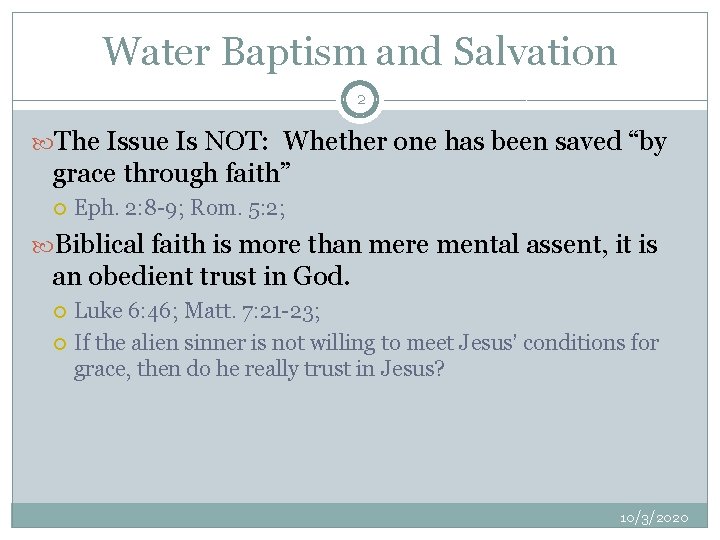 Water Baptism and Salvation 2 The Issue Is NOT: Whether one has been saved