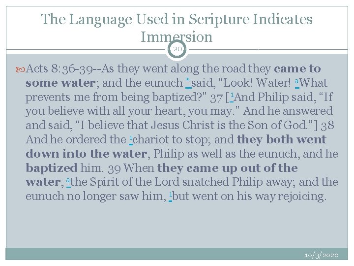 The Language Used in Scripture Indicates Immersion 20 Acts 8: 36 -39 --As they