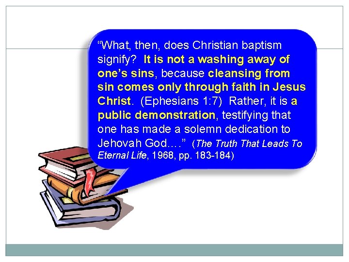 “What, then, does Christian baptism 25 signify? It is not a washing away of
