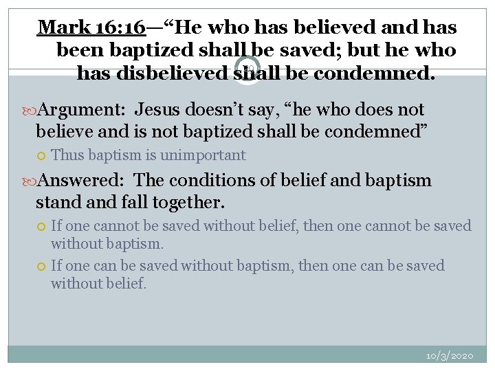 Mark 16: 16—“He who has believed and has been baptized shall be saved; but