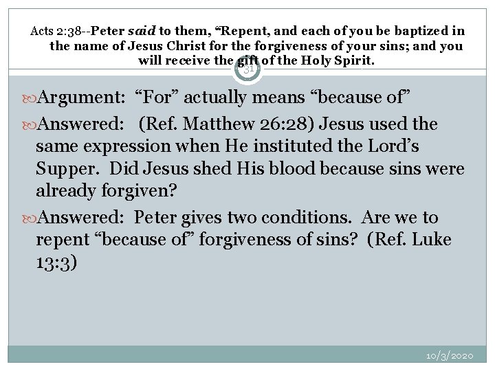Acts 2: 38 --Peter said to them, “Repent, and each of you be baptized