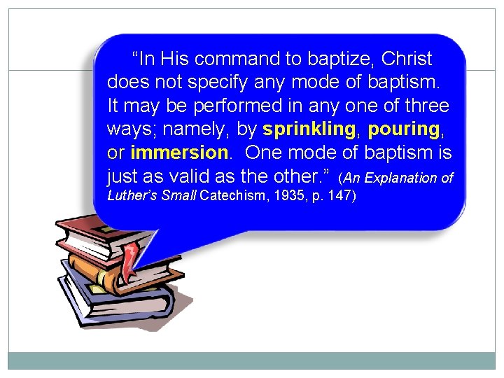“In His command to baptize, Christ 5 does not specify any mode of baptism.