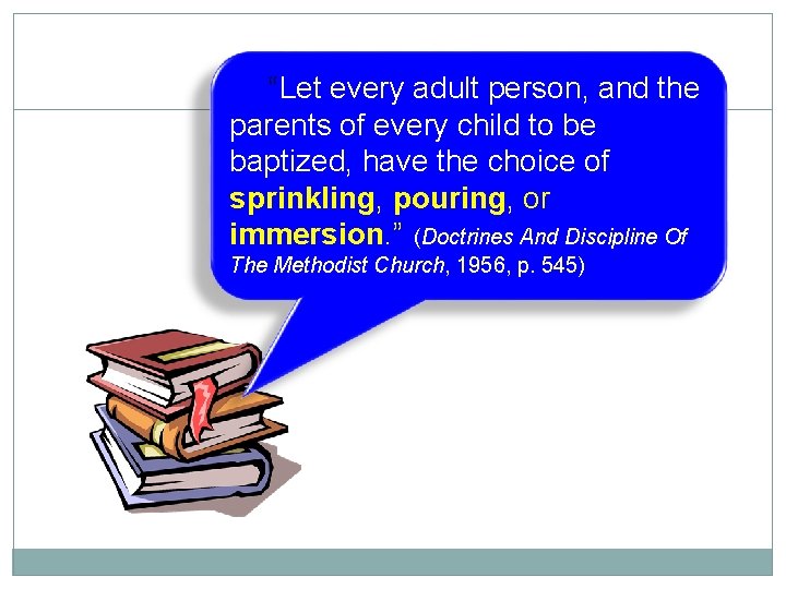 “Let every adult person, and the 6 parents of every child to be baptized,