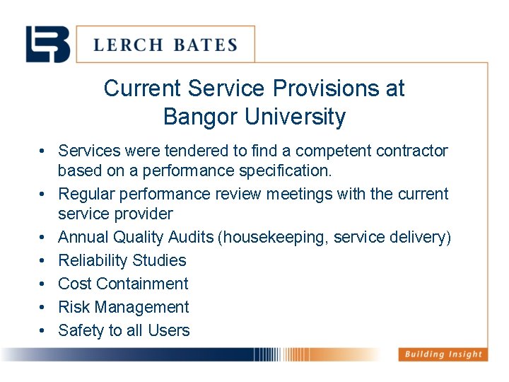 Current Service Provisions at Bangor University • Services were tendered to find a competent