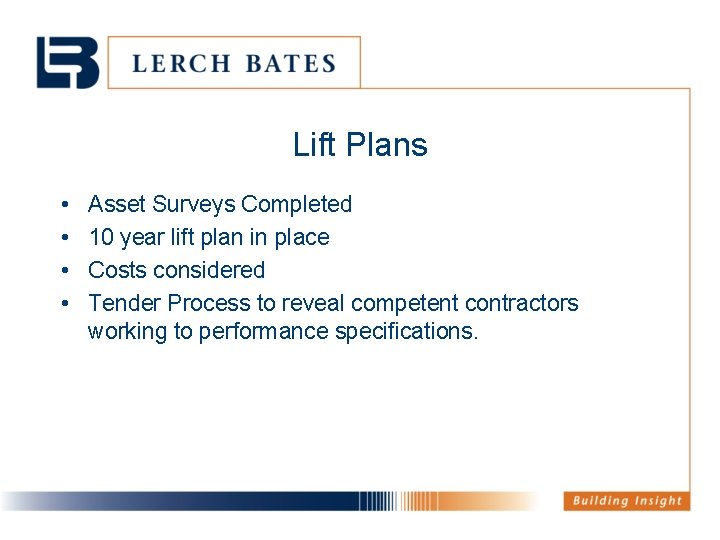Lift Plans • • Asset Surveys Completed 10 year lift plan in place Costs