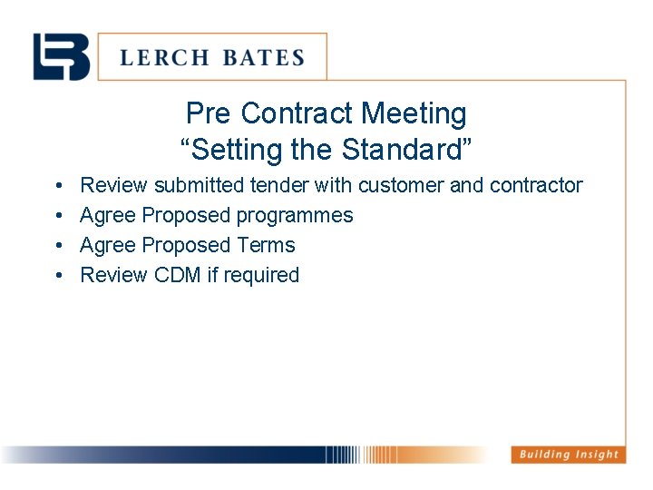 Pre Contract Meeting “Setting the Standard” • • Review submitted tender with customer and