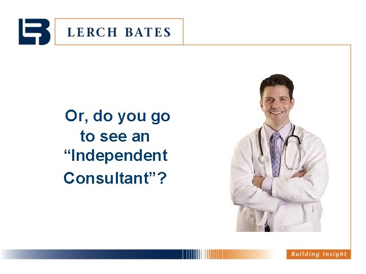 Or, do you go to see an “Independent Consultant”? 