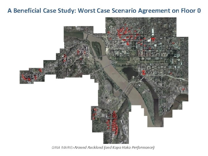 A Beneficial Case Study: Worst Case Scenario Agreement on Floor 0 GINA MARIE>Around Auckland