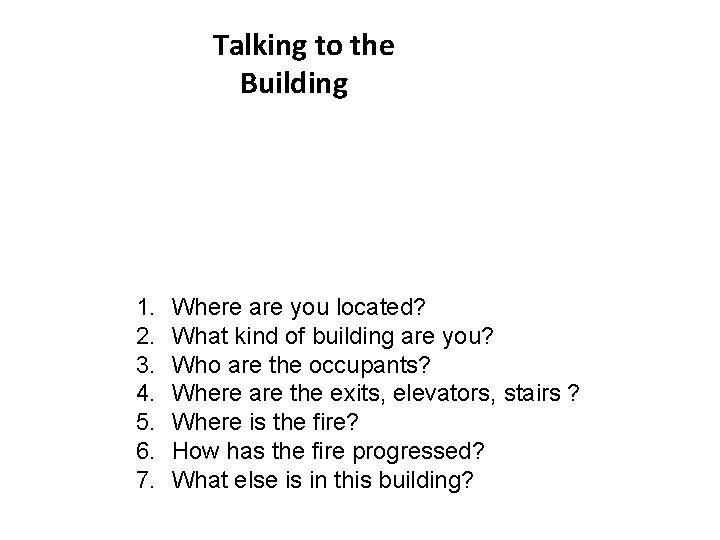 Talking to the Building 1. 2. 3. 4. 5. 6. 7. Where are you