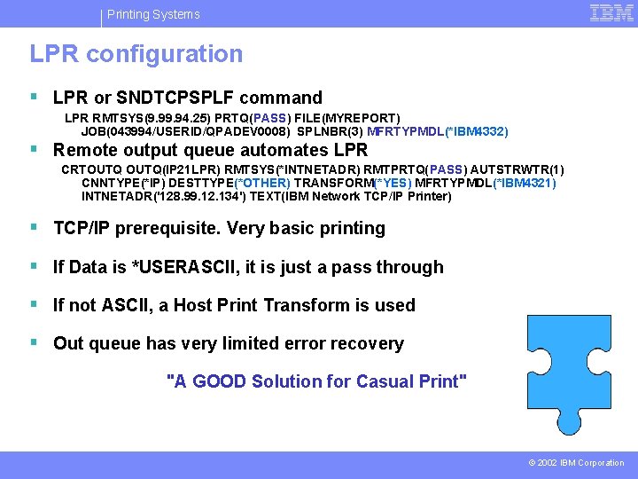 Printing Systems LPR configuration § LPR or SNDTCPSPLF command LPR RMTSYS(9. 94. 25) PRTQ(PASS)