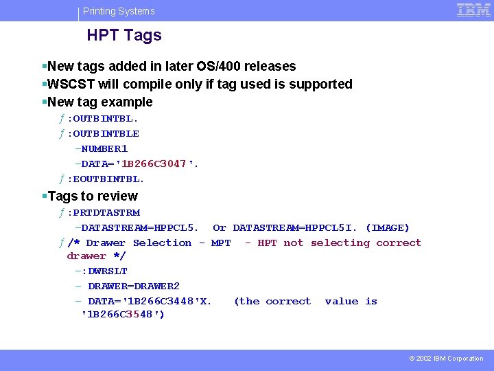 Printing Systems HPT Tags §New tags added in later OS/400 releases §WSCST will compile