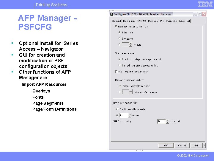 Printing Systems AFP Manager PSFCFG § § § Optional install for i. Series Access