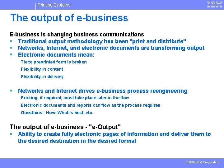 Printing Systems The output of e-business E-business is changing business communications § Traditional output