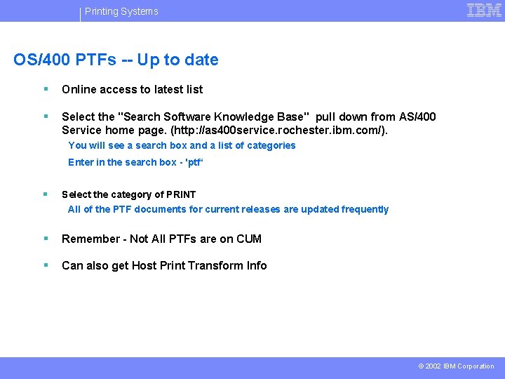 Printing Systems OS/400 PTFs -- Up to date § Online access to latest list
