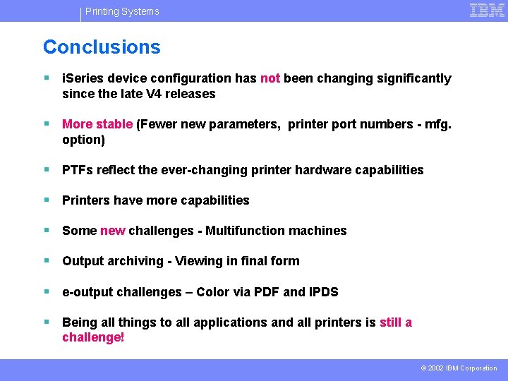 Printing Systems Conclusions § i. Series device configuration has not been changing significantly since