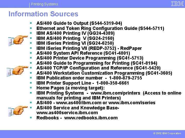 Printing Systems Information Sources § § § § AS/400 Guide to Output (S 544