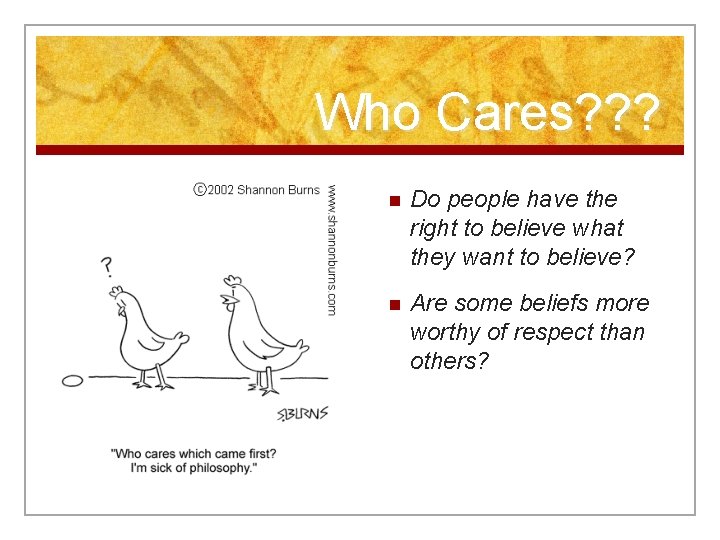Who Cares? ? ? n Do people have the right to believe what they