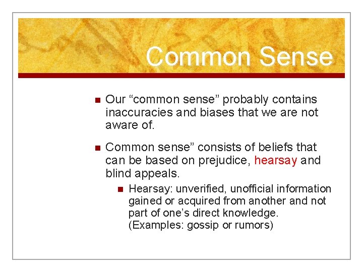 Common Sense n Our “common sense” probably contains inaccuracies and biases that we are