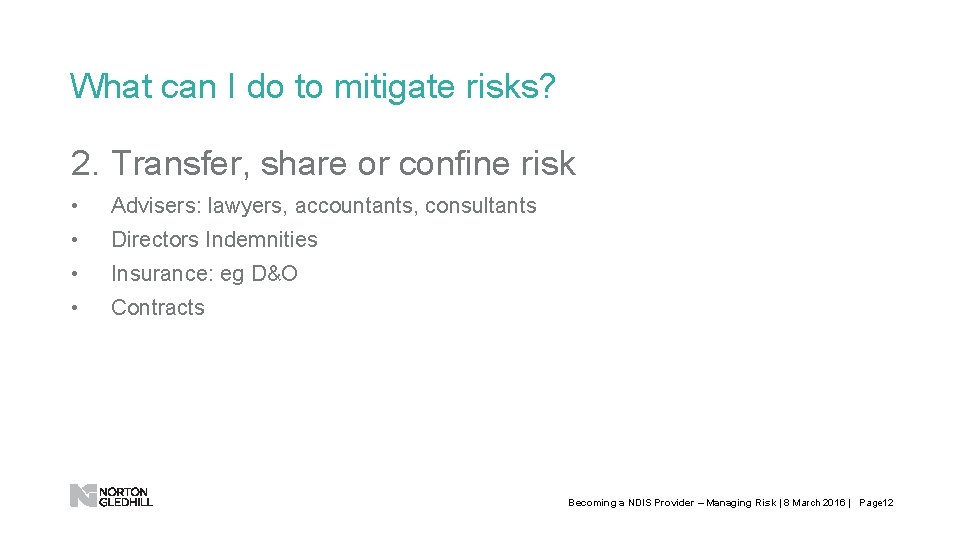 What can I do to mitigate risks? 2. Transfer, share or confine risk •